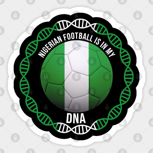 Nigerian Football Is In My DNA - Gift for Nigerian With Roots From Nigeria Sticker by Country Flags